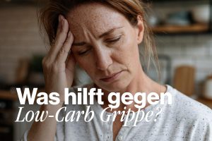 Low Carb Grippe – So bekämpfst du häufige Low Carb Nebenwirkungen